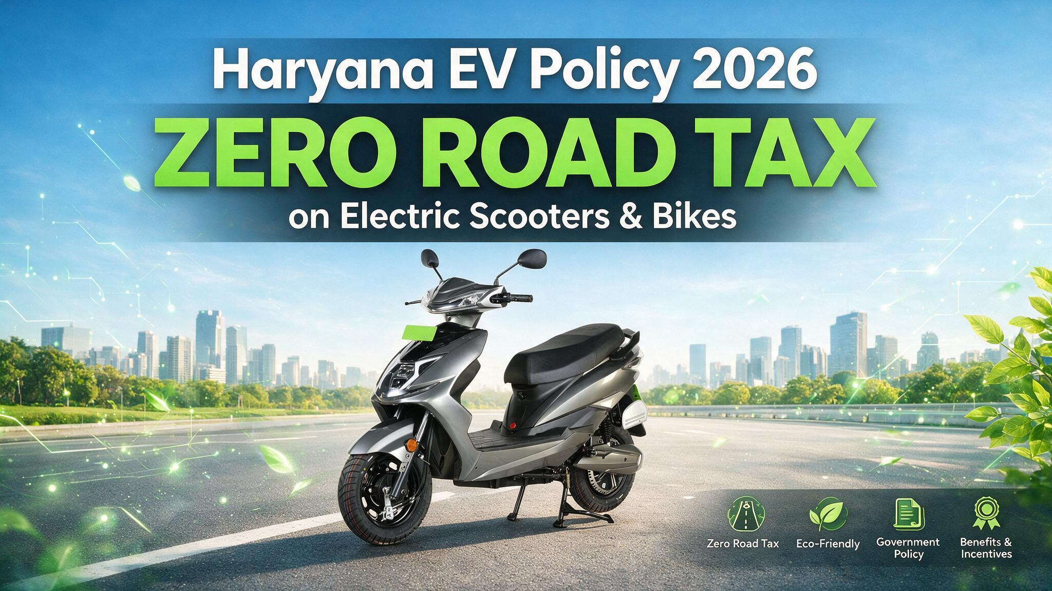 Haryana EV Policy 2026: Zero Road Tax on Electric Scooters and Bikes